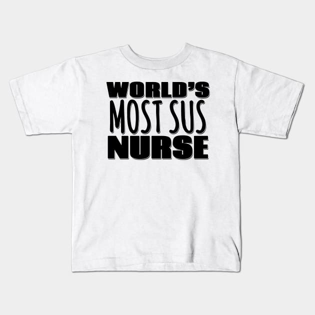 World's Most Sus Nurse Kids T-Shirt by Mookle